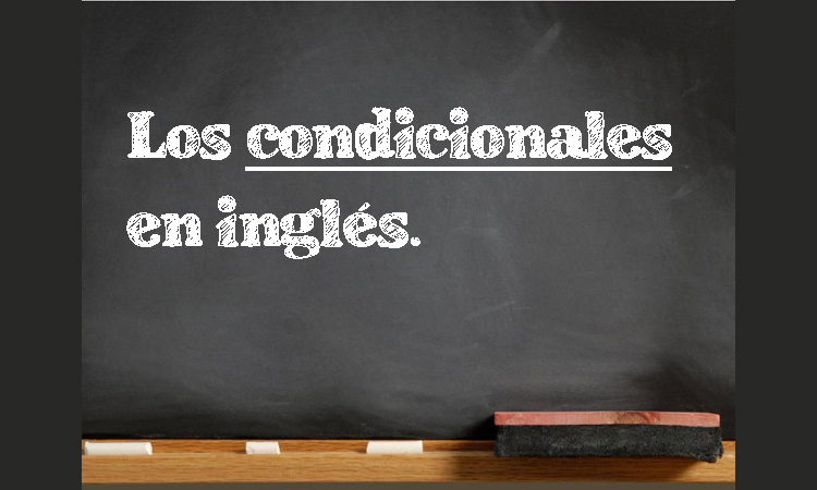 Las Formas Condicionales En Inglés. (Zero, I, II, III Y Condicionales ...